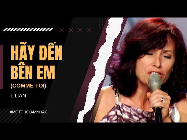 Hãy Đến Bên Em (Comme Toi) | Lilian