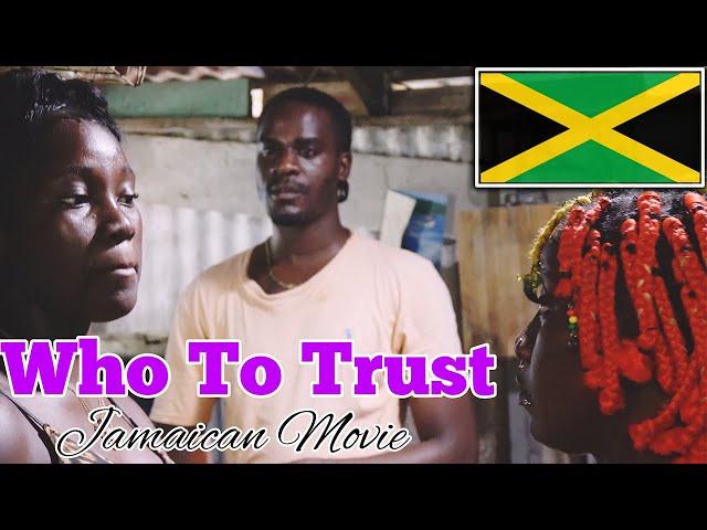 WHO TO TRUST - JAMAICAN MOVIE | PART 1