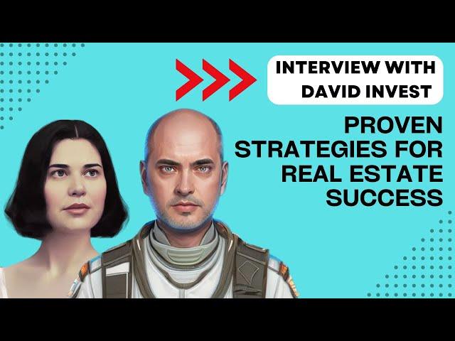 Proven Strategies for Real Estate Success: Interview with David Invest