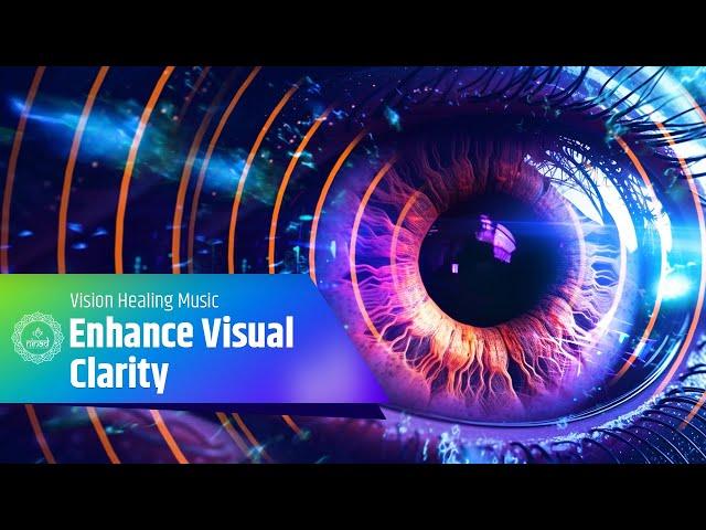 Enhance Visual Clarity | Vision Healing Music for Sharper Focus | Strengthen Your Eyes