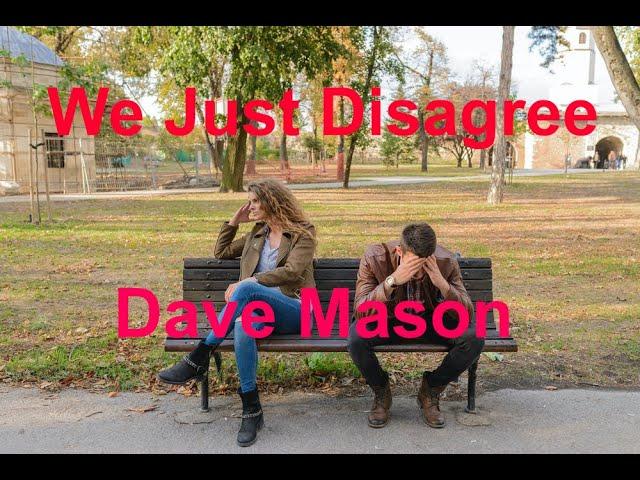 We Just Disagree  - Dave Mason - with lyrics