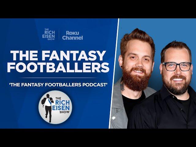 The Fantasy Footballers Talk Draft Strategy, QBs, Sleepers & More with Rich Eisen | Full Interview