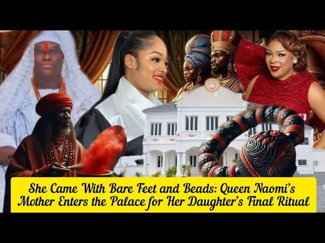 She Came With Bare Feet and Beads: Queen Naomi’s Mother Enters the Palace for Her Daughter