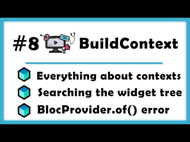 #8 - BuildContext In-Depth Explanation - Fix BlocProvider.of() fails to find a context containing...