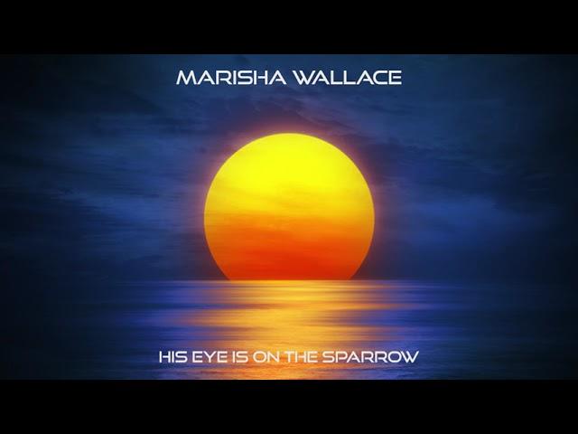 Marisha Wallace - His Eye is on the Sparrow