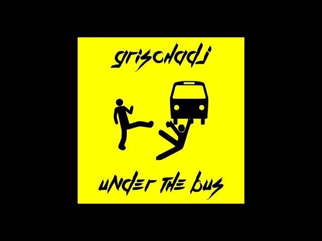 [BFTG_009] GrischaDJ - Under The Bus