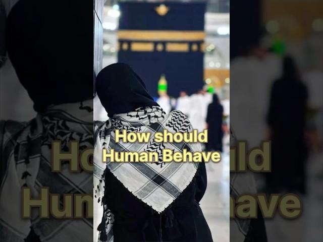 Humans Behavior #islamistatus