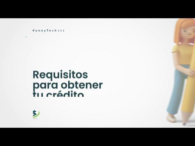 MoneyTech | Requisitos para obtener tu crédito