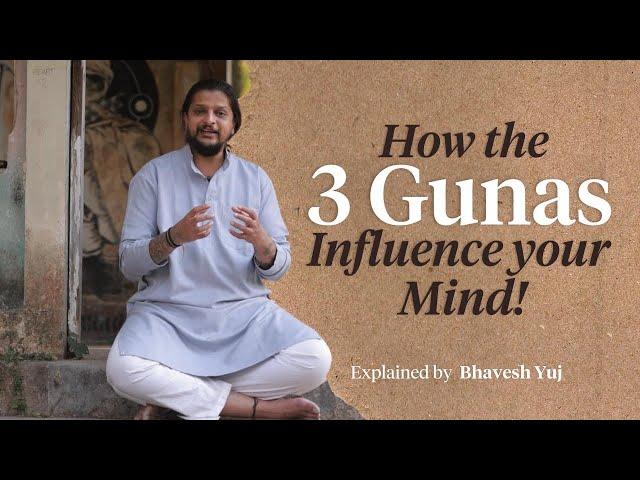 How the 3 GUNAS Influence Your Mind - Sattva, Rajas, Tamas Explained!