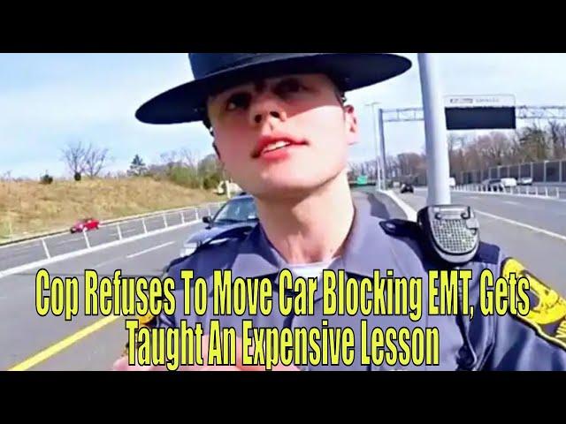 Cop Refuses To Move Car Blocking EMT, Gets Taught An Expensive Lesson