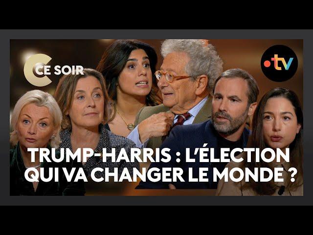 Comment l'élection Trump-Harris peut changer le monde ? - C Ce Soir du 5 novembre 2024