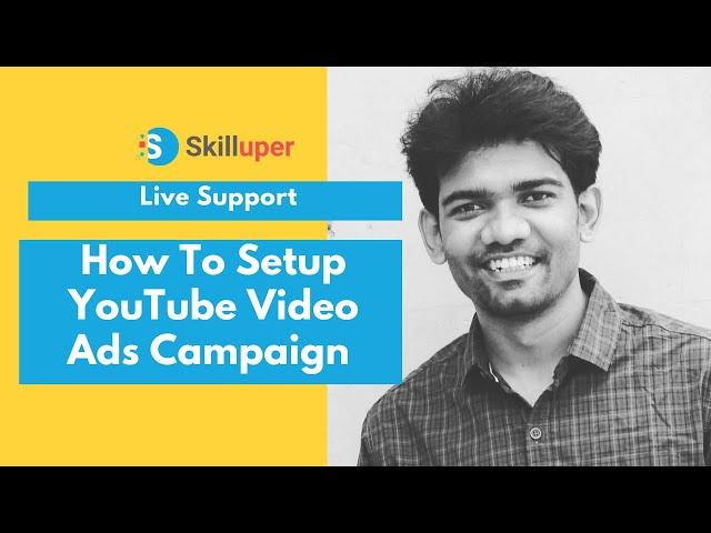 Skilluper Live Support - How To Setup YouTube Video Ads Campaign in Bangla