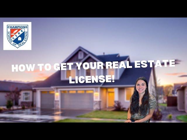 GETTING YOUR REAL ESTATE LICENSE | CHAMPIONS SCHOOL OF REAL ESTATE!