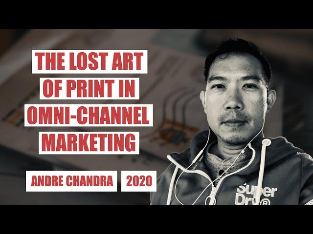 The Lost Art of Print in Omni-Channel Marketing with Andre Chandra