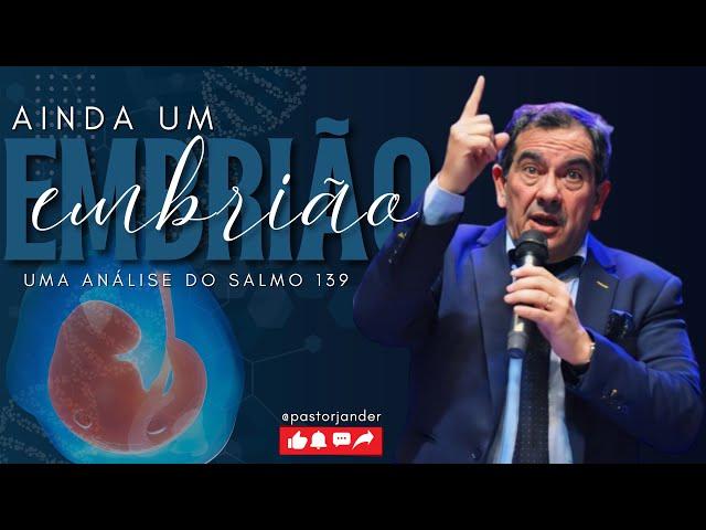 "AINDA UM EMBRIÃO"  Ele nos conhece desde o ventre!  Onisciente, Onipresente, Onipotente. Pr Jander