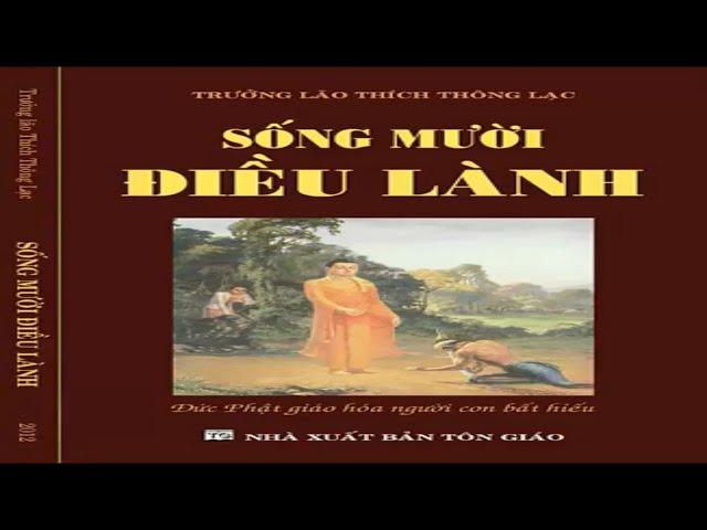 SỐNG 10 ĐIỀU LÀNH - TRƯỞNG LÃO THÍCH THÔNG LẠC