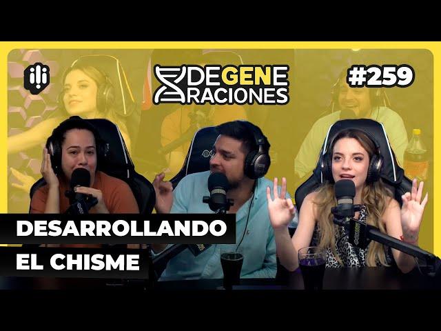 DeGeneraciones #259 / DESARROLLANDO EL CHISME