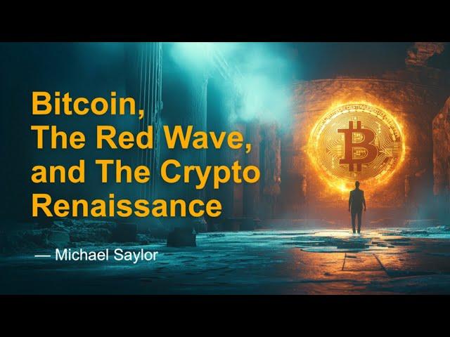 Bitcoin, The Red Wave, and The Crypto Renaissance - Michael Saylor Speaks at Cantor Fitzgerald.