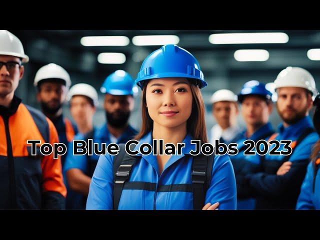 The Top Blue Collar Jobs of 2023: Unleashing Opportunities for Skilled Workers