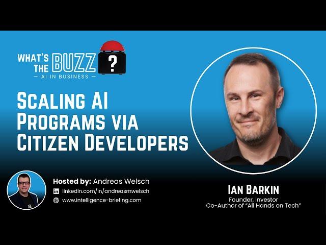 Scaling AI Programs via Citizen Developers (Ian Barkin)