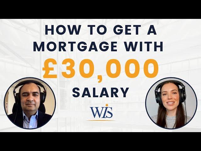 How To Get A Mortgage With £30,000 Salary | Mortgage Advisor Help |