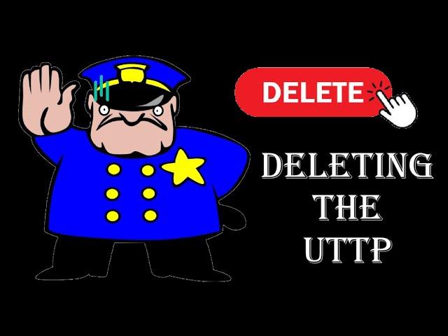 Deleting The UTTP