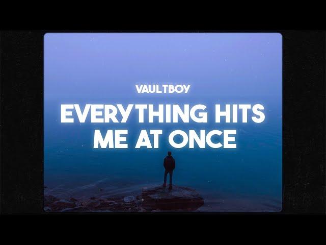 Vaultboy - Everything hits me at once (Lyrics)