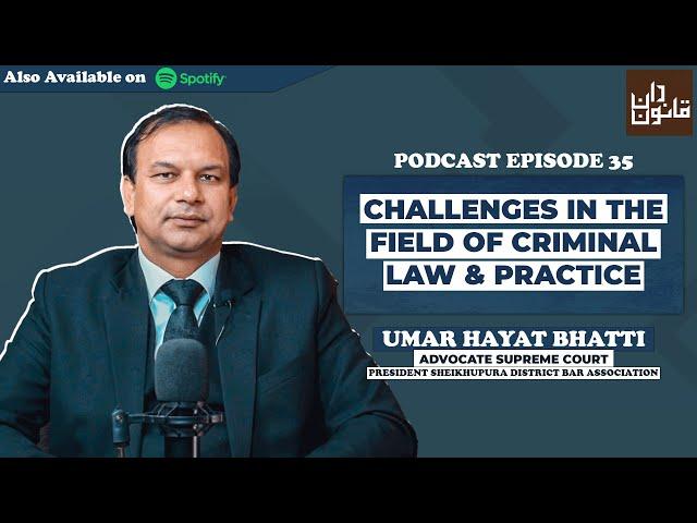 Challenges in the field of Criminal Law & Practice ft. Mr. Umar Hayat Bhatti, Advocate Supreme Court