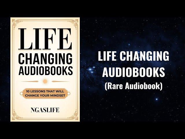 Life Changing Audiobooks - 10 Lessons That Will Change Your Mindset Audiobook