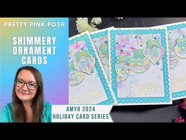 Shimmery Ornament Cards | AmyR 2024 Holiday Card Series #5