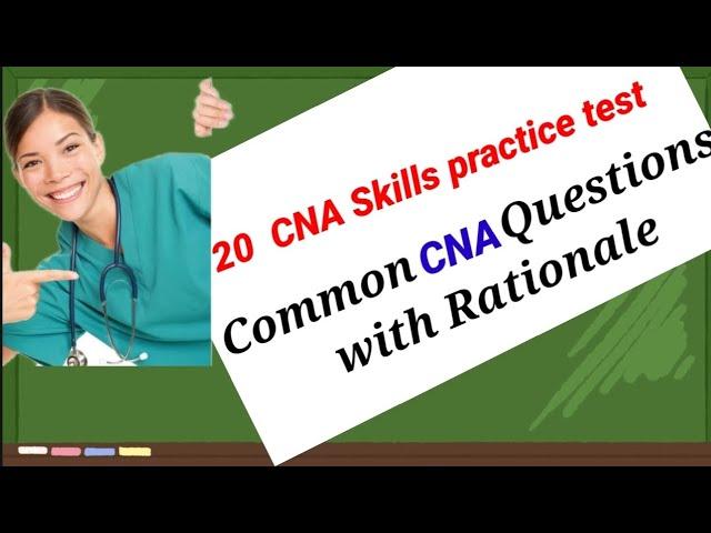 CNA Practice Test with Rationale ( 20 Questions Must know for the certified Nursing assistant.