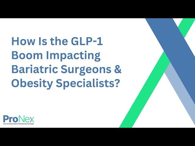 How Is the GLP-1 Boom Impacting Bariatric Surgeons & Obesity Specialists?