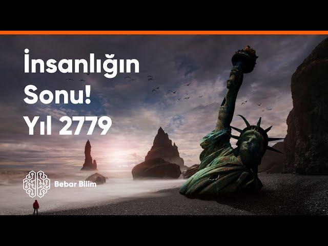 2779 Yılında İnsanlığın Sonu mu Gelecek?