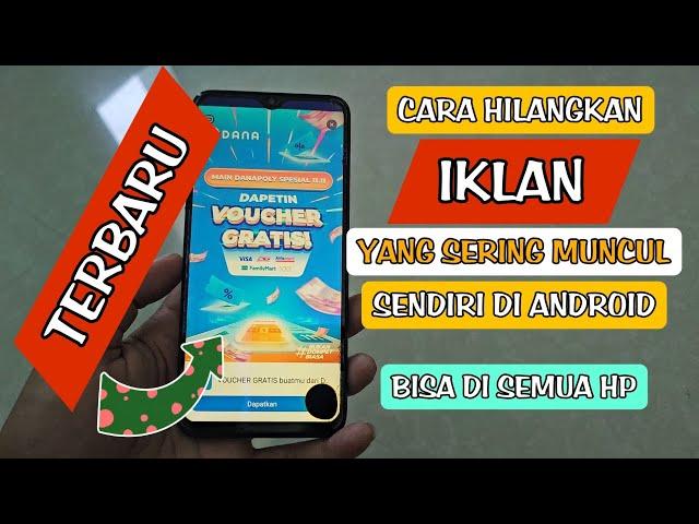 CARA TERBARU ATASI IKLAN YANG MUNCUL TIBA-TIBA DI HP ANDROID || BISA DI SEMUA HP