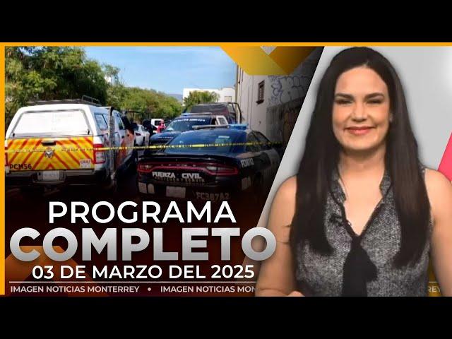 Noticias MTY con Claudia Ovalle | Programa Completo 3 de marzo de 2025