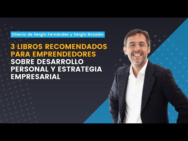  3 LIBROS para EMPRENDEDORES | Desarrollo personal y estrategia | Sergio Fernández y Sergio Rozalén