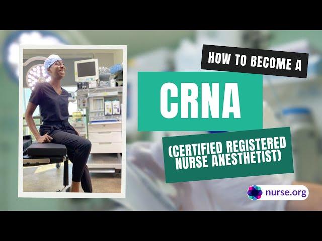 How To Become a Certified Registered Nurse Anesthetist (CRNA)