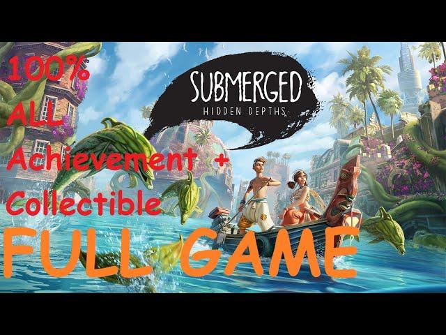 SUBMERGED HIDDEN DEPTHS FULL GAME WALKTHROUGH / ALL ACHIEVEMENT / ALL COLLECTIBLE