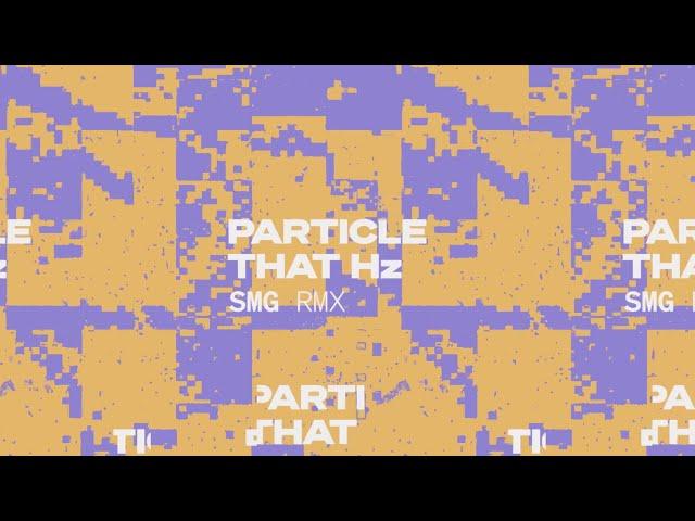 Particle - That Hz (SMG Remix)