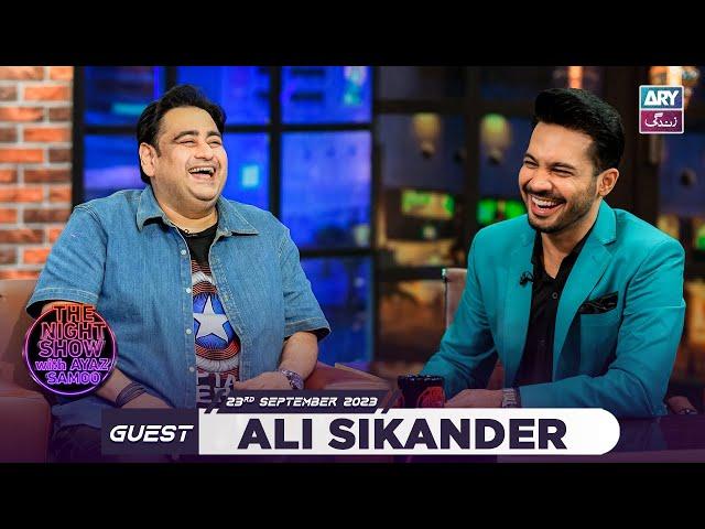 The Night Show with Ayaz Samoo | Ali Sikander | Episode 61- 23 September 2023 | ARY Zindagi