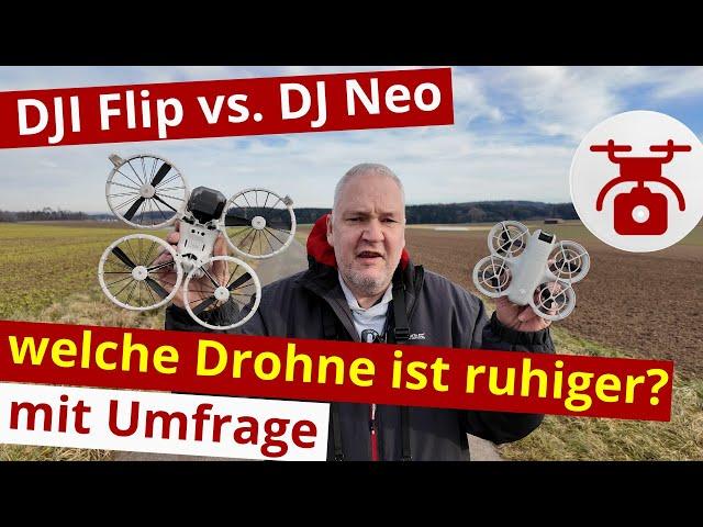 DJI Neo vs. DJI Flip mit welcher Drohne fliegst du am unauffälligsten ? Sind die Drohnen zu laut? 