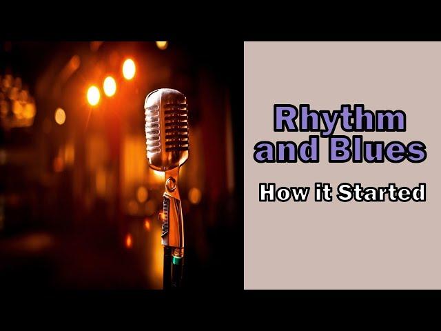 Rhythm & Blues (RnB) - How it Started