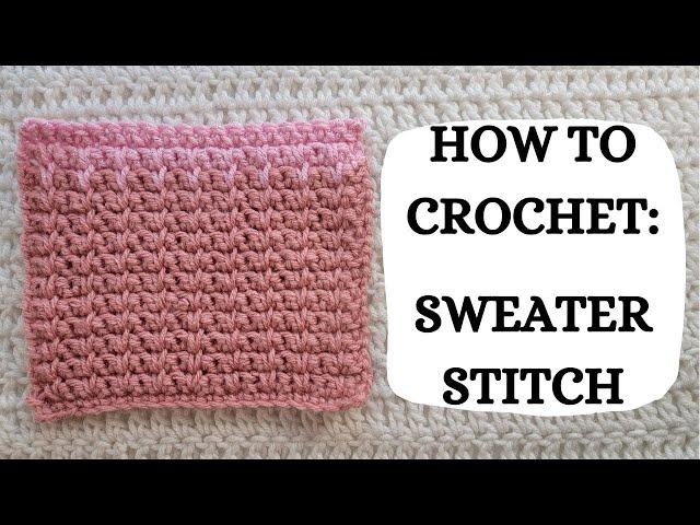 How To Crochet: Sweater Stitch | Tutorial, DIY, Beginner Crochet, Easy Crochet, Cozy, Cute, Fun 