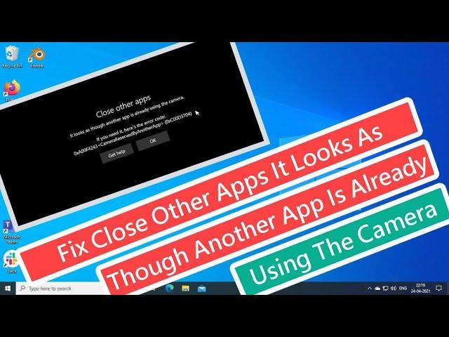 Fix Close Other Apps It Looks As Though Another App Is Already Using The Camera