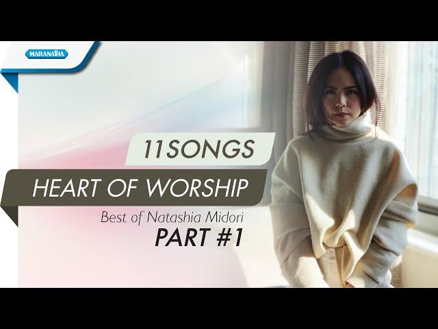 11 Songs Heart of Worship Natashia Midori part 1 (beta)