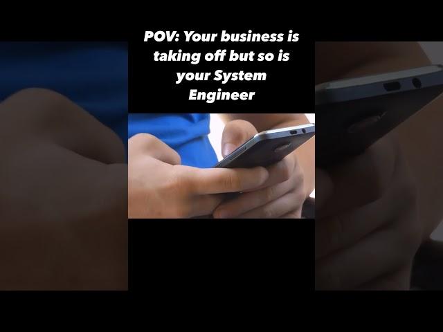 Your're Business is taking off but so is your system engineer