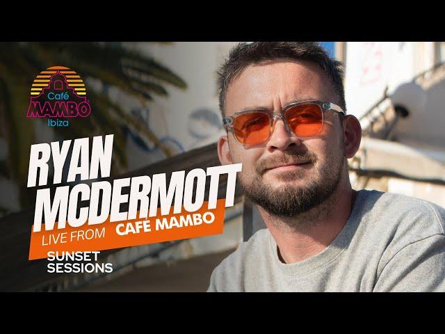 RYAN MCDERMOTT | Sunset Sessions at Café Mambo Ibiza | October 16 2024