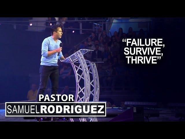 "Failure, Survive, Thrive" | Pastor Samuel Rodriguez