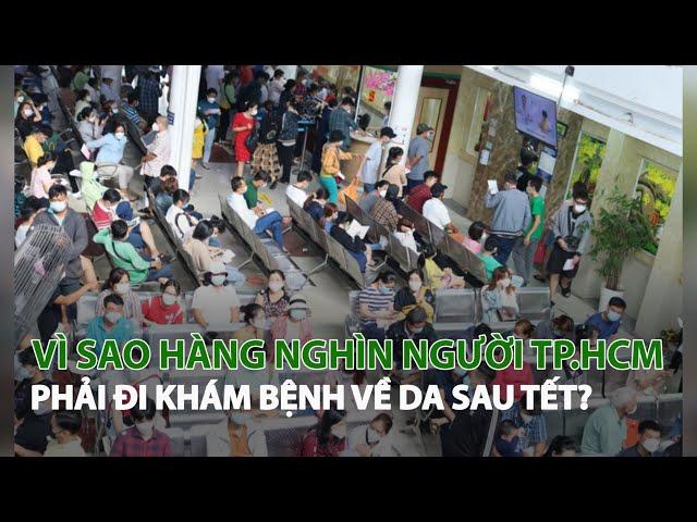 Vì sao hàng nghìn người TP.HCM phải đi khám bệnh về da sau Tết?| VTC14