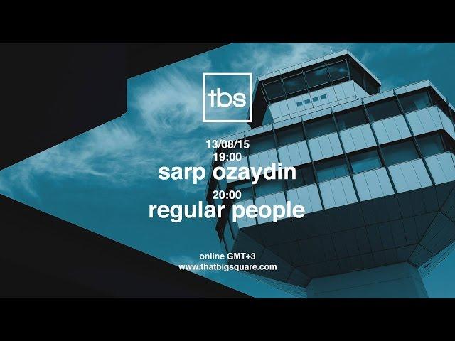 Sarp Ozaydin , Regular People - TBS Radio